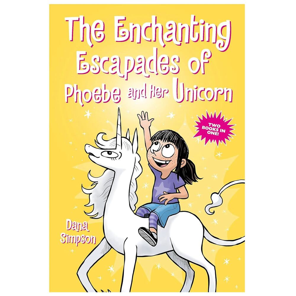 The Enchanting Escapades of Phoebe and Her Unicorn: Two Books in One! Simpson